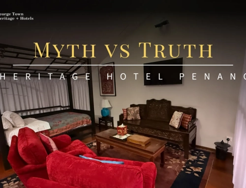 Myth vs Truth: Heritage Hotels in Penang